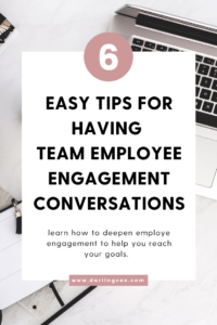 Employee engagement is critically important for your business. Follow these steps to learn how to have an employee engagement conversations to help deepen your team's engagement